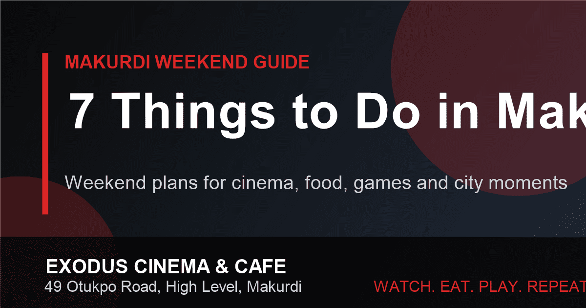 7 Things to Do in Makurdi This Weekend | Local's Guide 2026