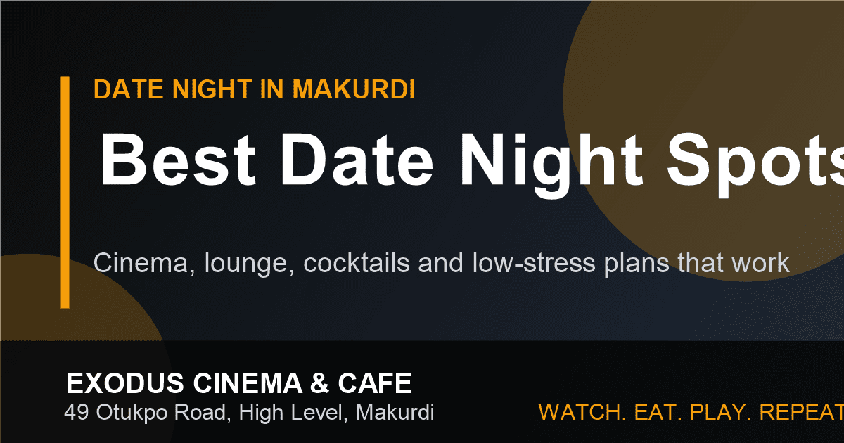 Best Date Night Spots in Makurdi (2026 Guide)