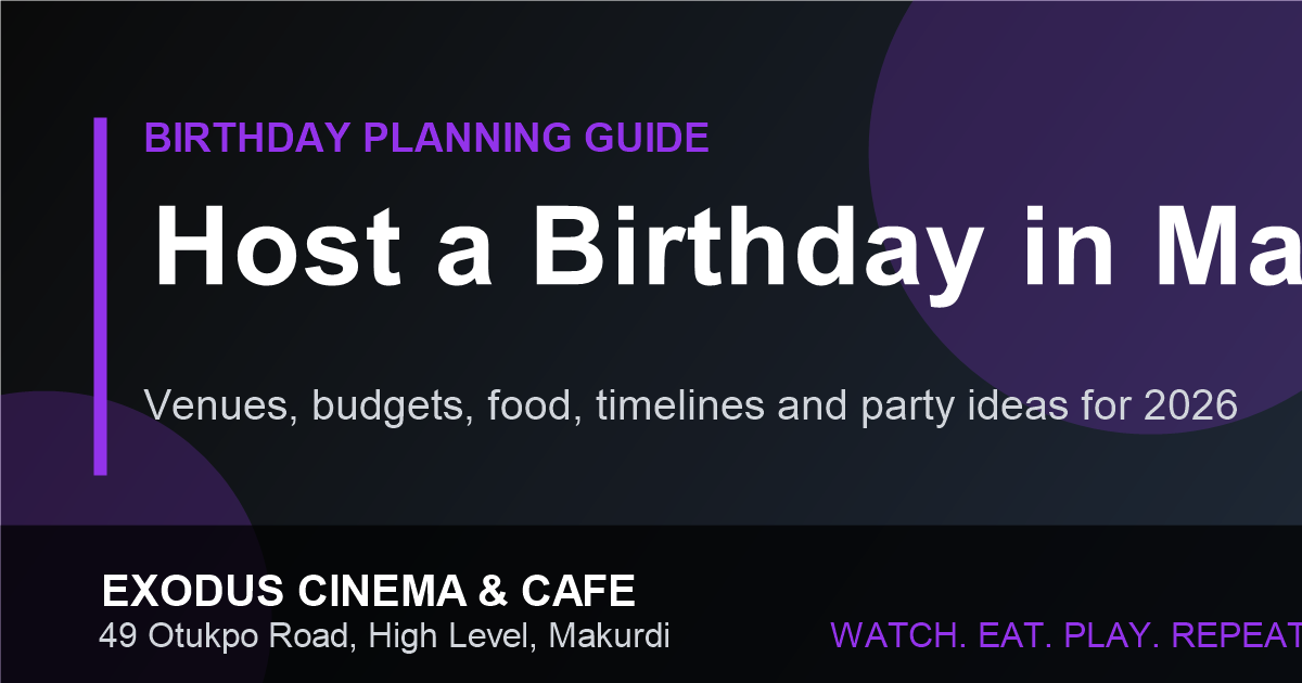 How to Host a Birthday in Makurdi (Complete 2026 Guide)