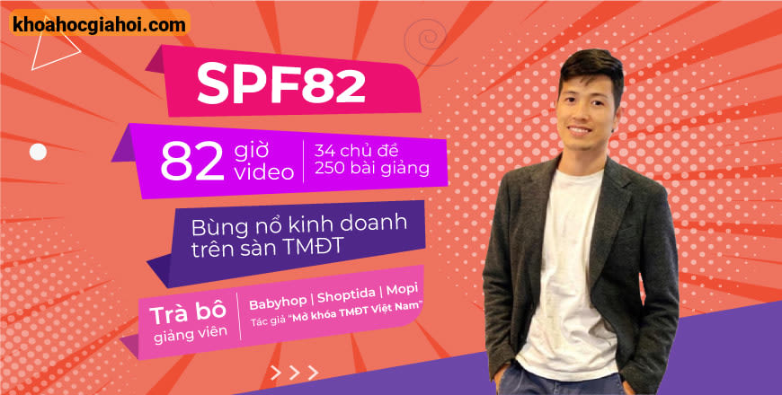 Khóa Học Spf82 Bùng Nổ Kinh Doanh Trên Sàn Tmđt Trà Bô