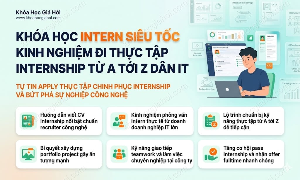 Khóa Học Intern Siêu Tốc - Kinh Nghiệm Đi Thực Tập Internship Từ A tới Z Cùng Hỏi Dân IT