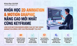 Khóa Học 2D Animation & Motion Graphic Nâng Cao Mới Nhất Cùng Keyframe