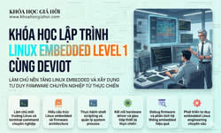 Khóa Học Lập Trình Linux Embedded Level 1 Cùng Deviot
