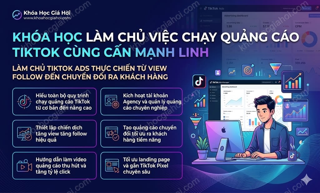 Khóa Học Làm Chủ Việc Chạy Quảng Cáo Tiktok Cùng Cấn Mạnh Linh