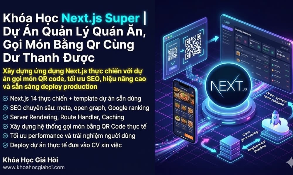 Khóa Học Next.js Super | Dự Án Quản Lý Quán Ăn, Gọi Món Bằng Qr Cùng Dư Thanh Được