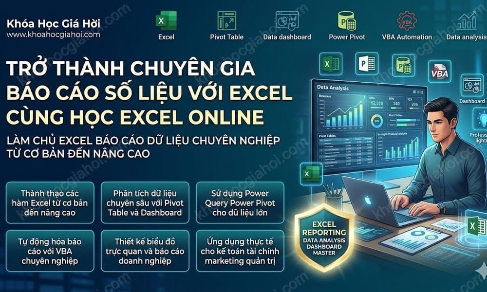 Trở Thành Chuyên Gia Báo Cáo Số Liệu Với Excel Cùng Học Excel Online