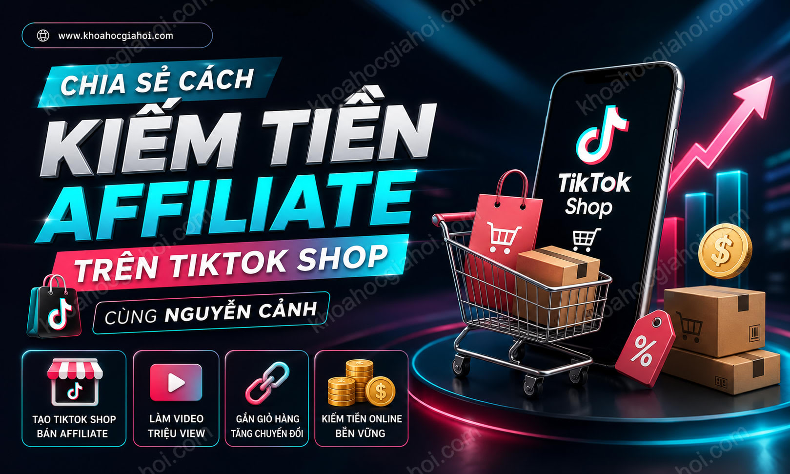 Chia Sẻ Cách Kiếm Tiền Affiliate Trên Tiktok Shop Cùng Nguyễn Cảnh