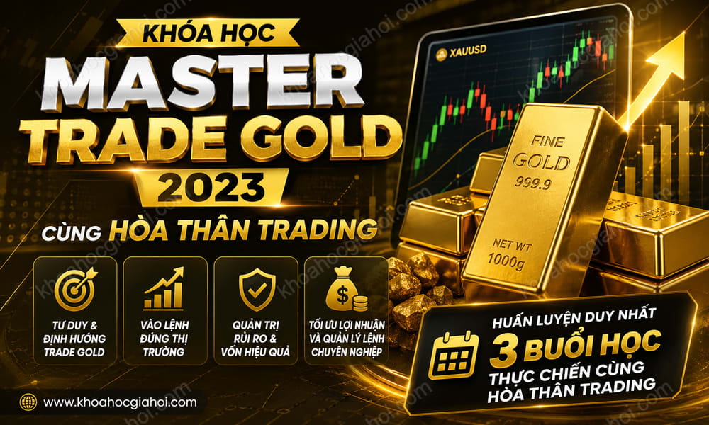 Khoá Học Master Trade Gold 2023 Cùng Hòa Thân Trading