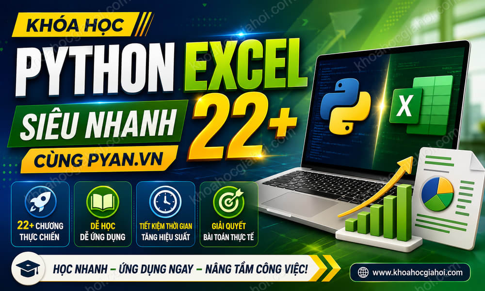 Khóa Học Python Excel Siêu Nhanh 22+ Cùng Pyan.vn