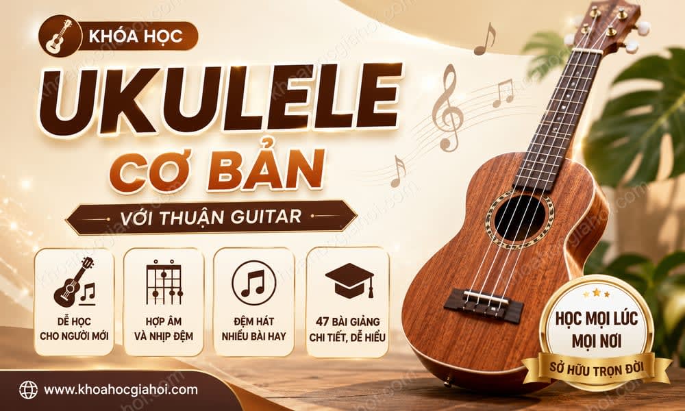 Khóa Học Học Ukulele Cơ Bản Với Thuận Guitar