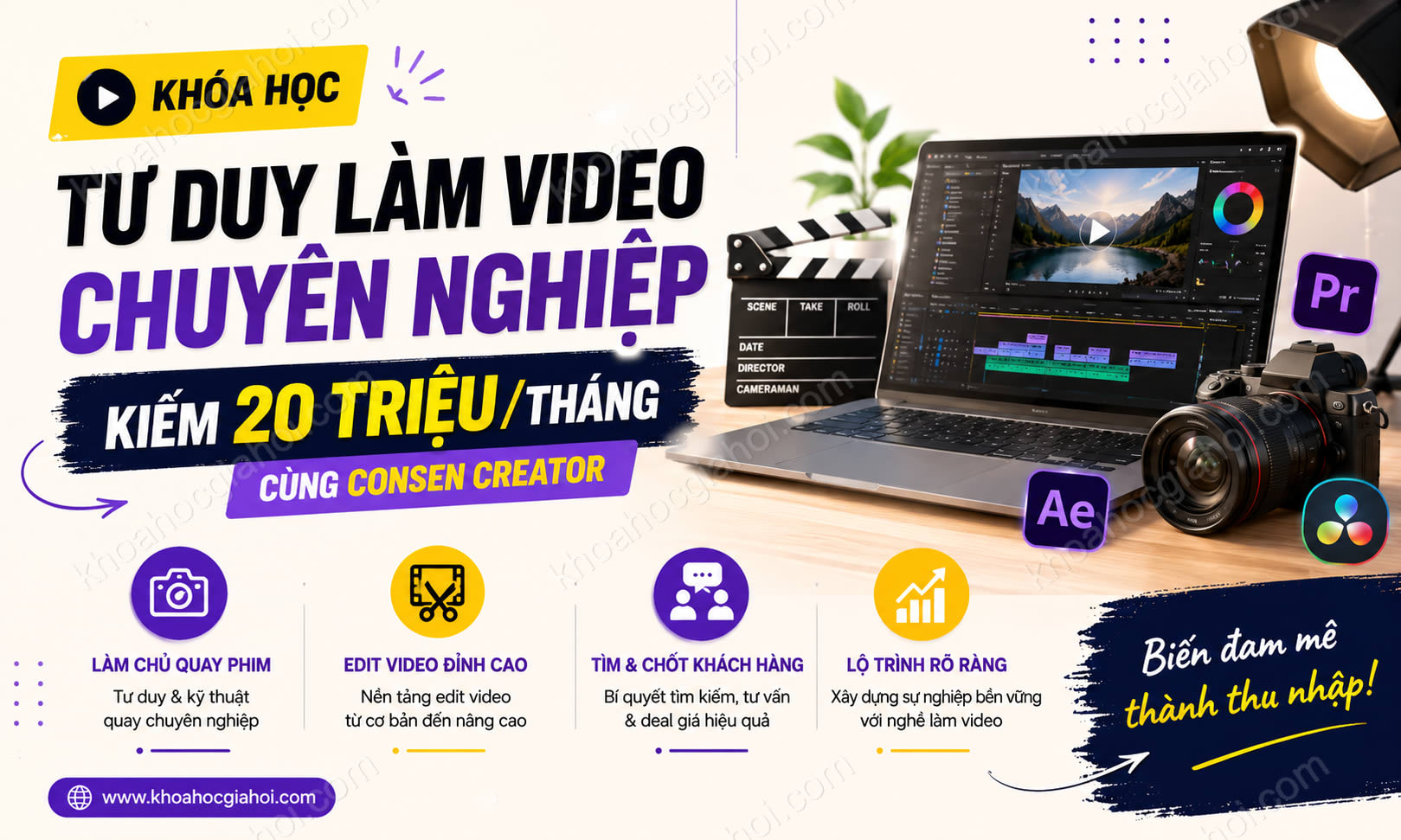 Khóa Học Tư Duy Làm Video Chuyên Nghiệp Và Lộ Trình Để Kiếm Được 20 Triệu/tháng Cùng Consen Creator