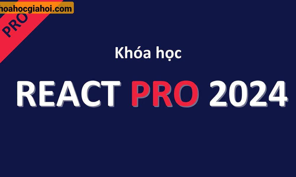 Khóa Học React Pro 2024 Cùng HoleTex