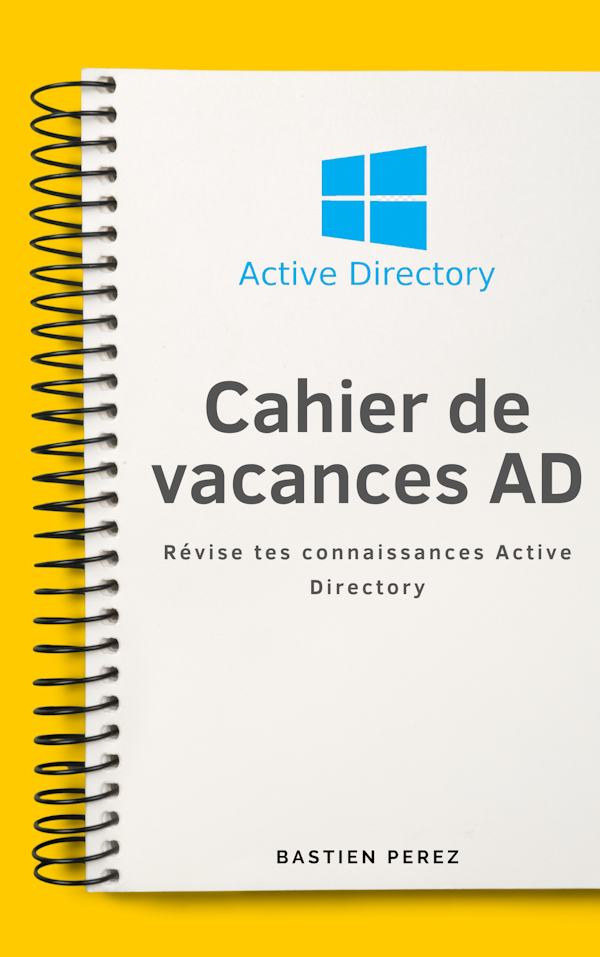 Cahier de vacances AD par Bastien Perez | Révise tes connaissances Active Directory