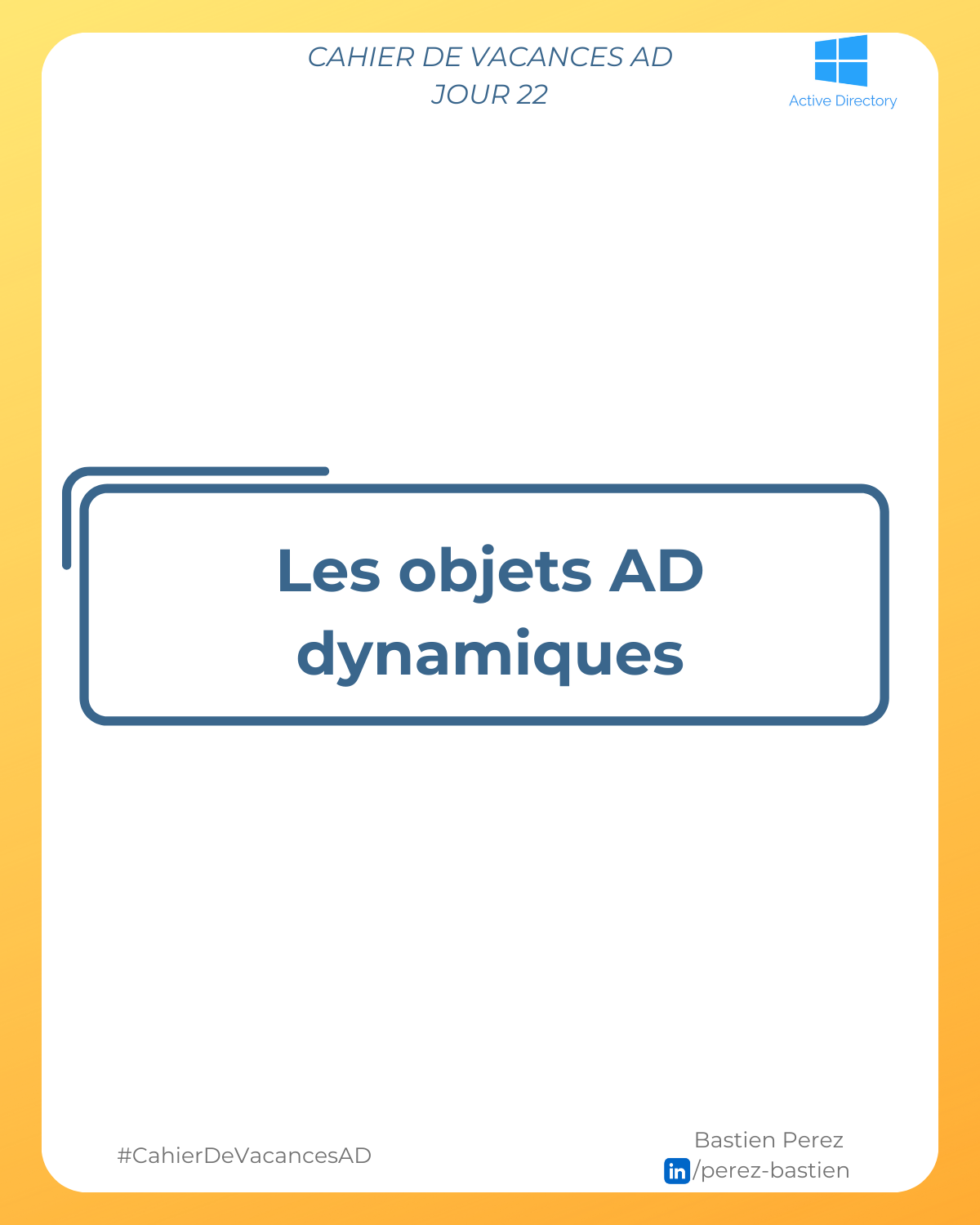 Bastien Perez sur LinkedIn : Jour 22 - Les objets AD dynamiques.pdf