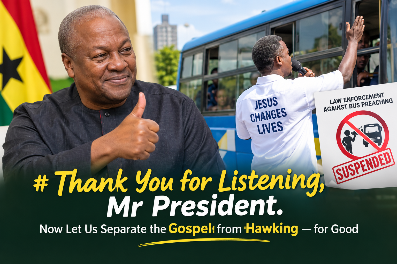 Gov’t suspends implementation of Law restricting preaching in moving vehicles- Thank You for Listening, Mr President. Now Let Us Separate the Gospel from Hawking — for Good