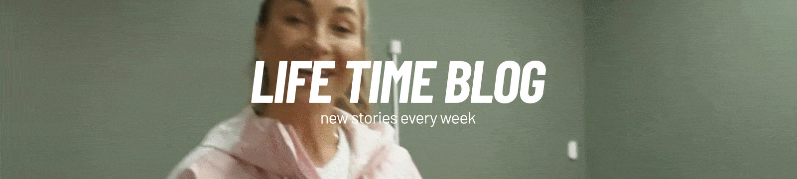 Life Time Blog