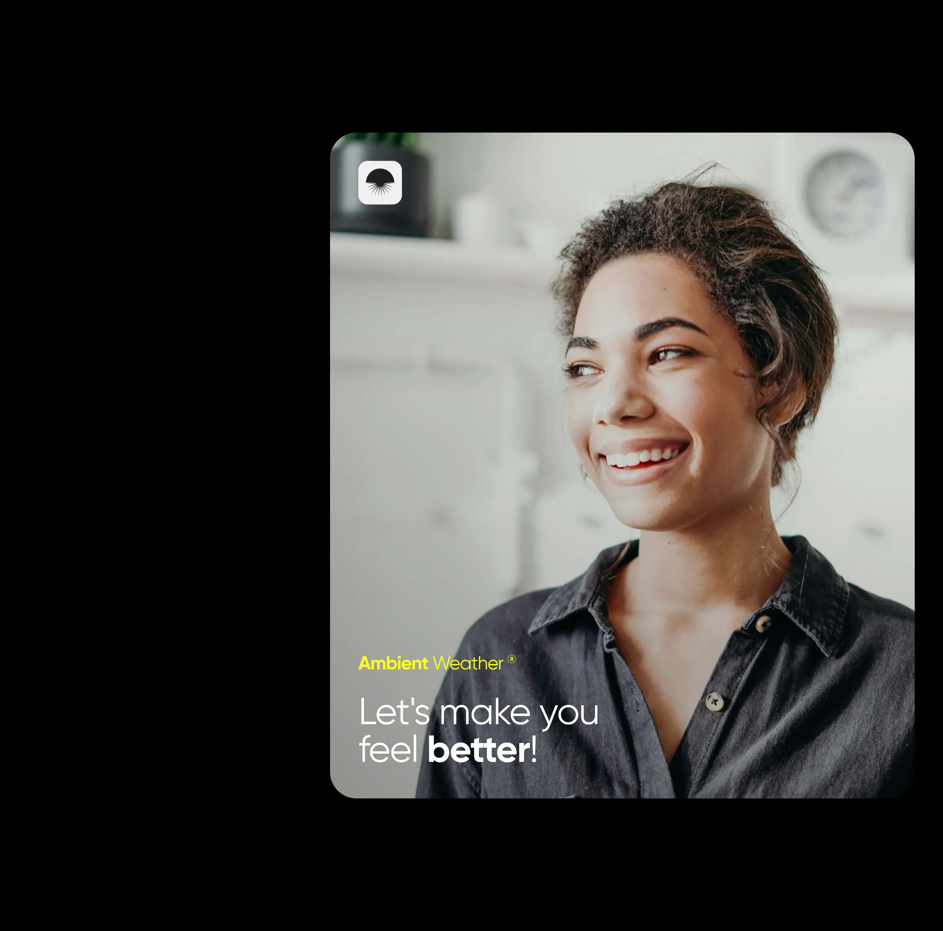 Happy user with text 'Ambient WeatherⓇ Let's make you feel better!', highlighting the wellness focus of the IoT mobile app.