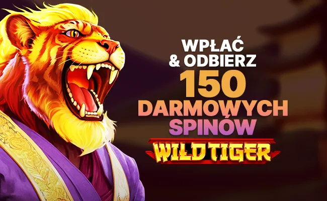 Wpłać i zdobądź 150 darmowych spinów 🐯