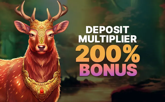 Deposit Multiplier 200% Bonus🦌