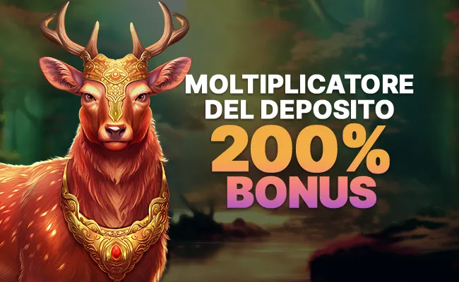 Moltiplicatore di deposito Bonus del 200%🦌