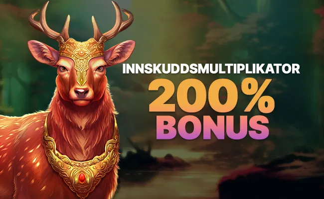 Innskuddsforsterker 200% bonus🦌