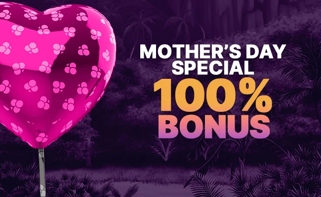 Mother's Day 100% Bonus