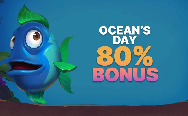 Ocean’s Day 80% Bonus