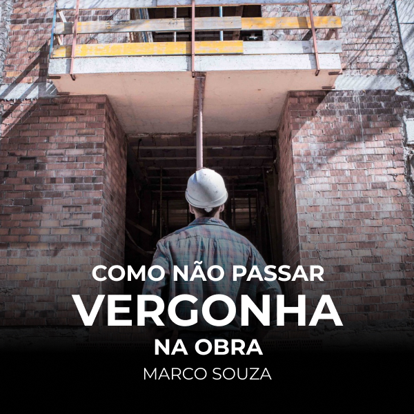 Como não passar vergonha na obra
