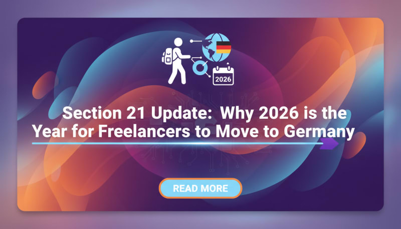 Section 21 Update: Why 2026 is the Year for Freelancers to Move to Germany