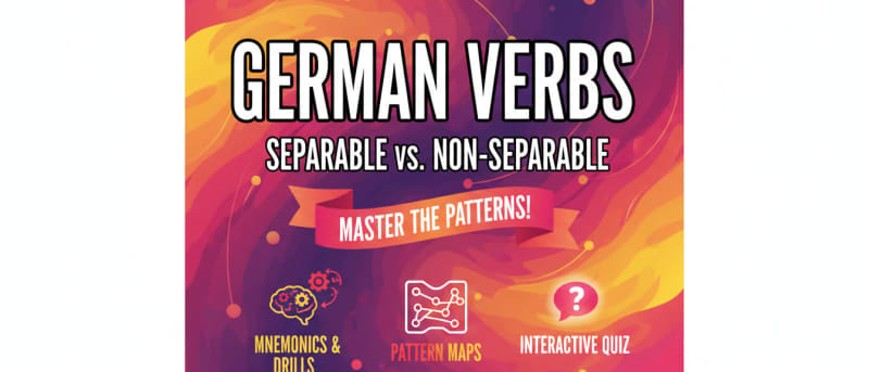 German Separable vs. Non-Separable Prefix Verbs – Patterns, Drills, and Mnemonics