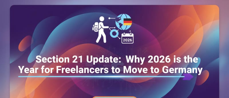 Section 21 Update: Why 2026 is the Year for Freelancers to Move to Germany