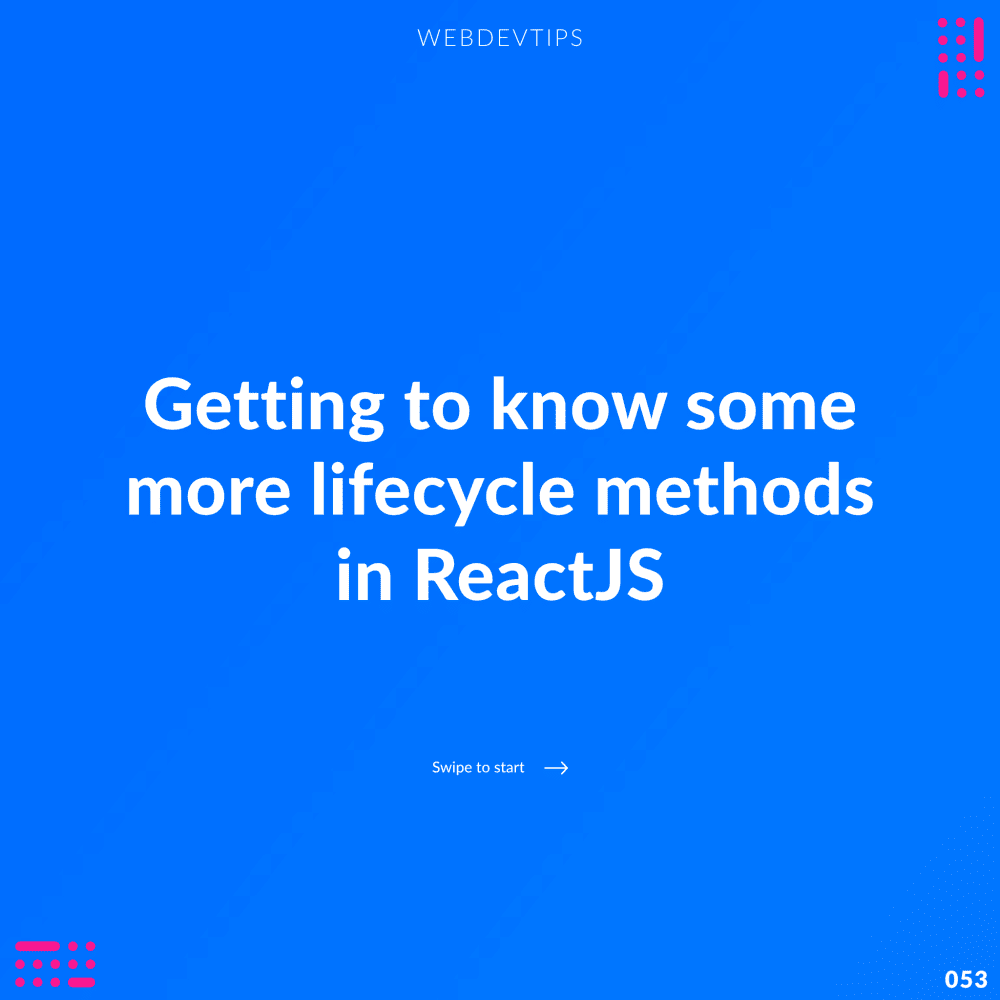 Getting to know some more lifecycle methods in reactJS