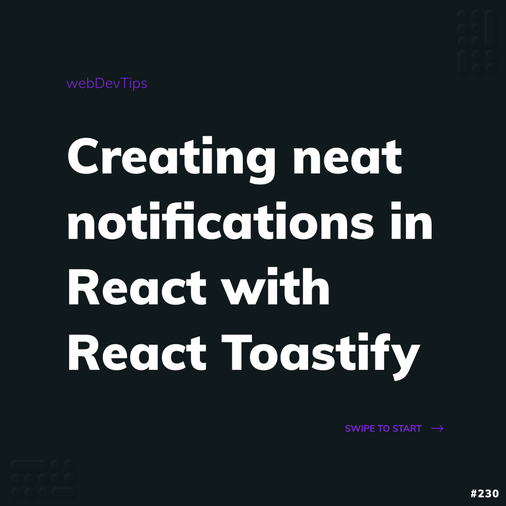 Creating neat notifications in React with React Toastify