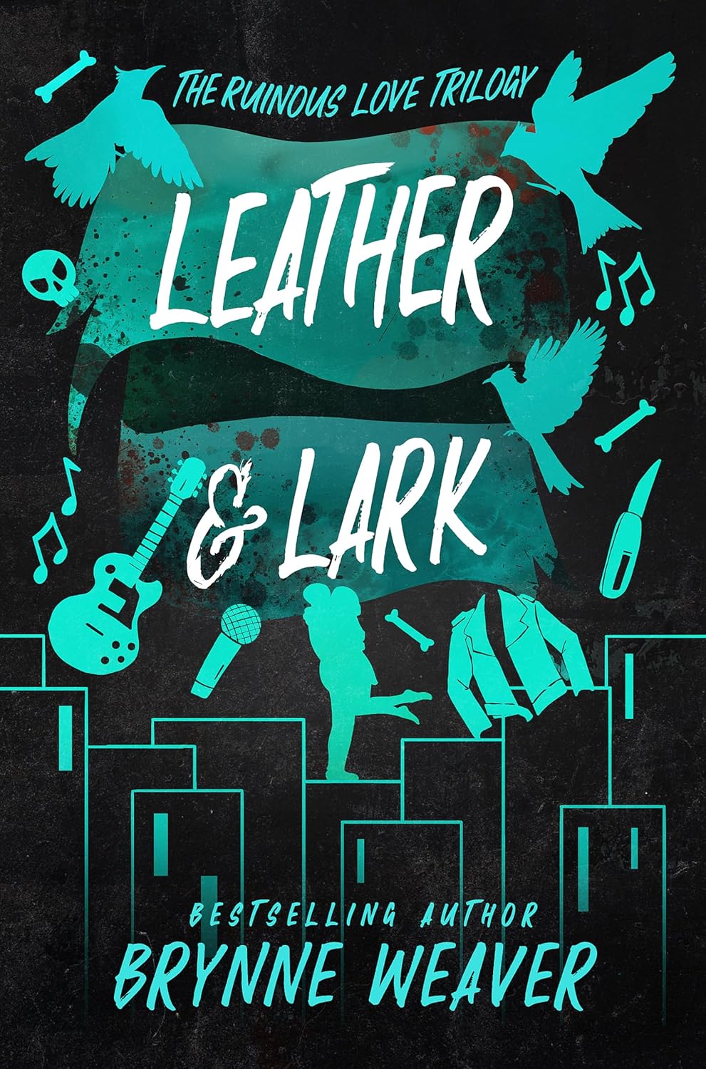 Leather & Lark - Leather and Lark - Book 2 of 3 - (The ruinous love trilogy) -Brynne Beaver - Gothic/Dark Romance/Romantic Comedy/Psychological Thriller