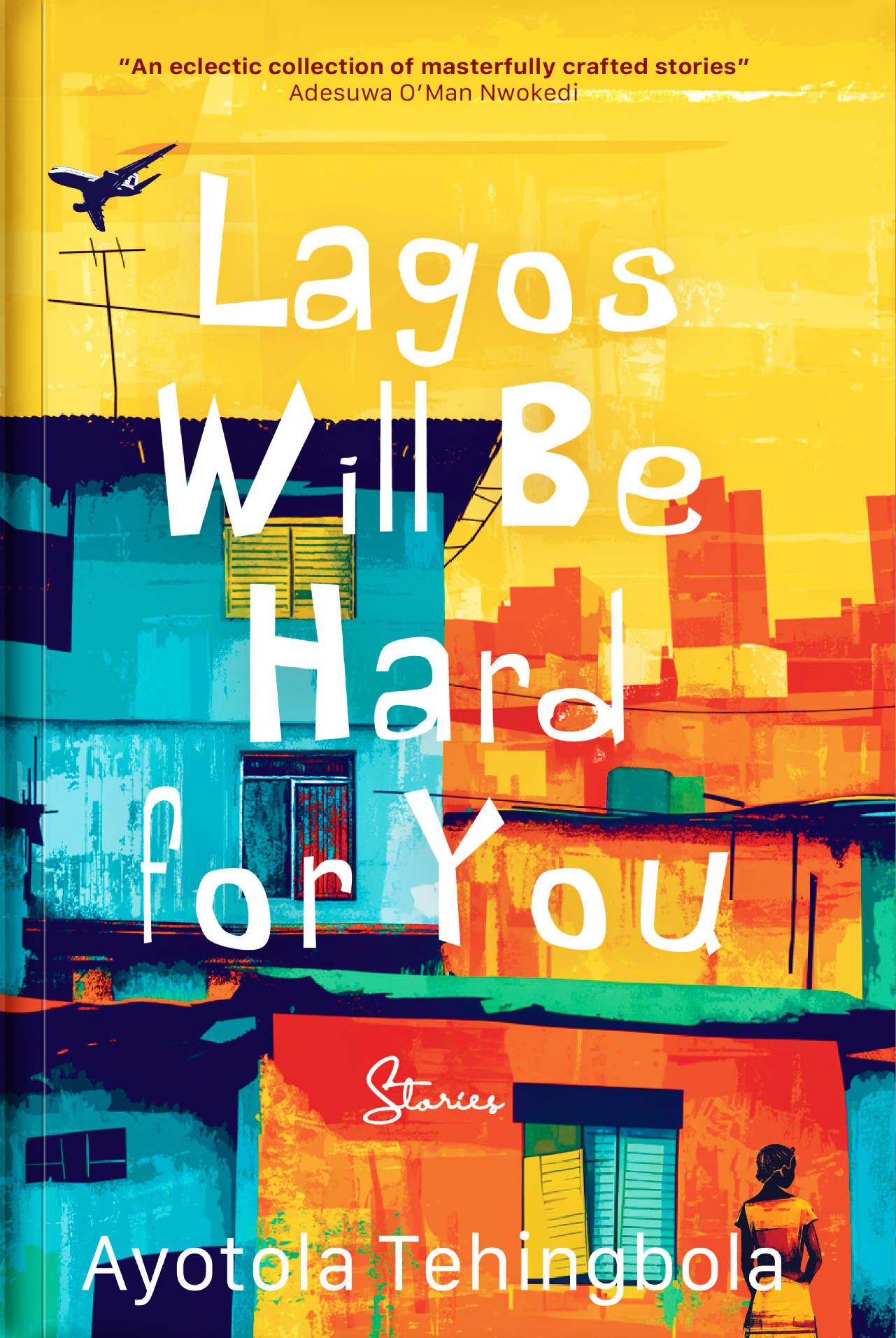 Lagos Will Be Hard on You - Ayotola Tehingbola - Literary Fiction - Short Stories - Nigerian/African