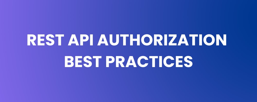 REST API Authorization Best Practices for Secure Access