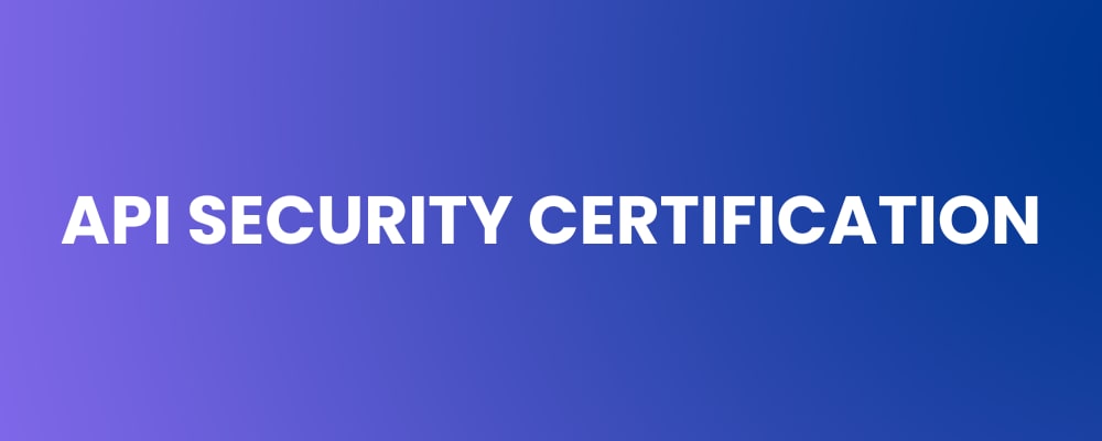 API Security Certification - Advance Skills & Expertise