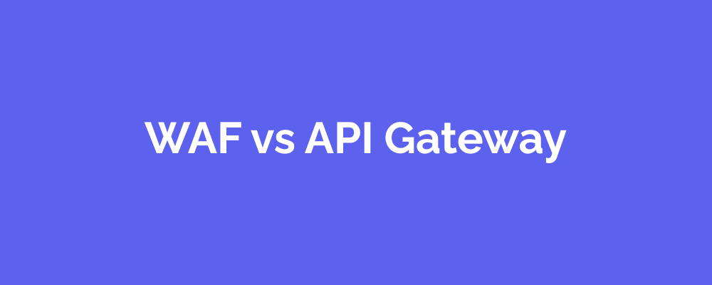 WAF Vs API Gateway