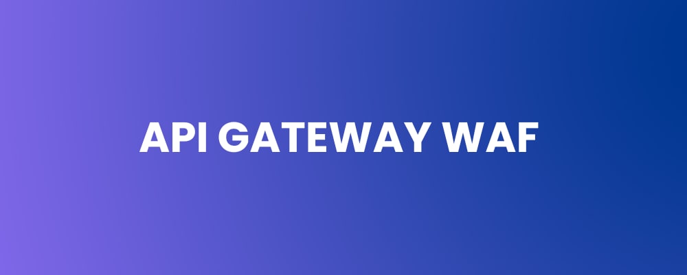 API Gateway WAF