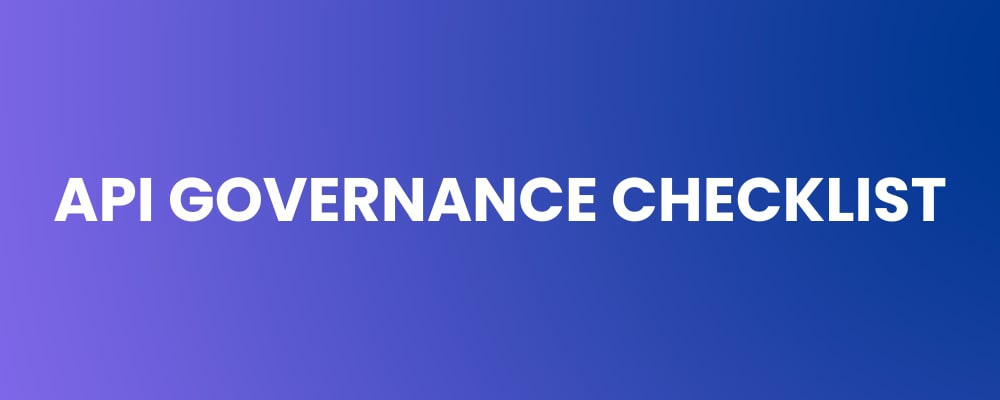 The Ultimate API Governance Checklist