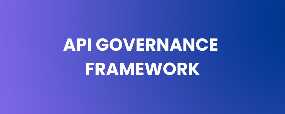 API Governance Framework
