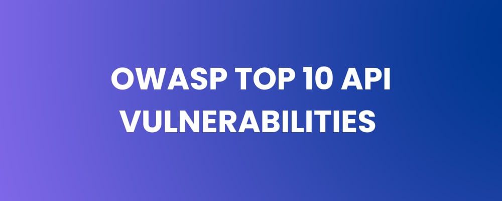 OWASP Top 10 API Vulnerabilities