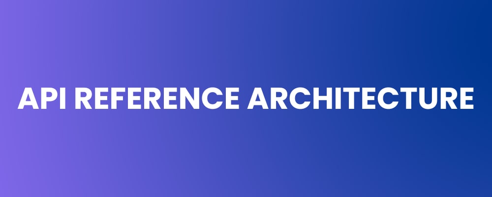 API Reference Architecture