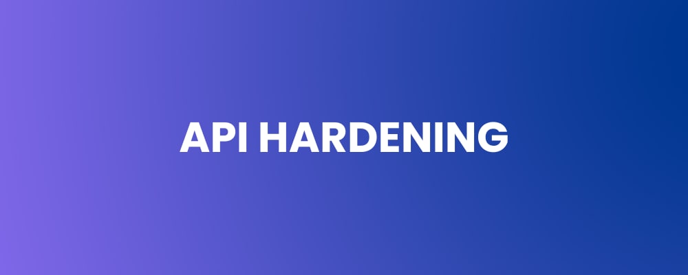 API Hardening