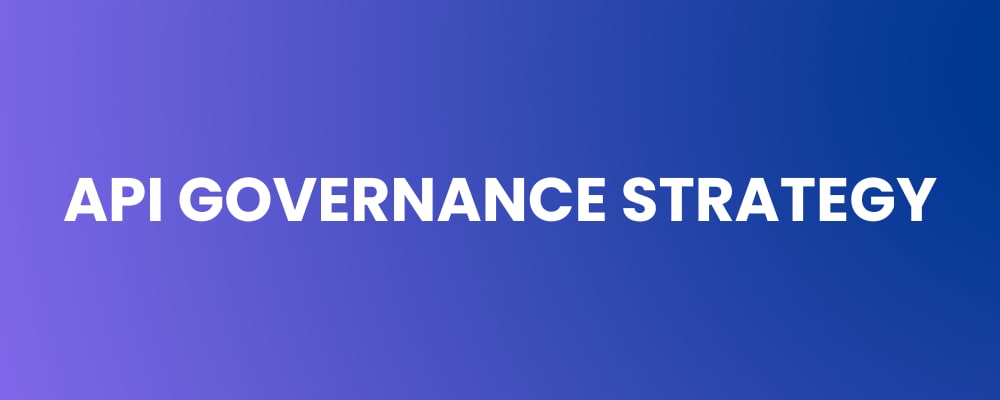 API Governance Strategy