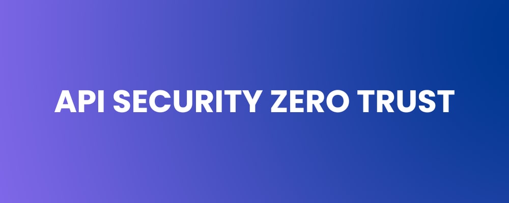 API Security Zero Trust