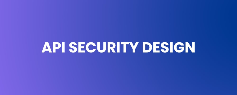 API Security Design