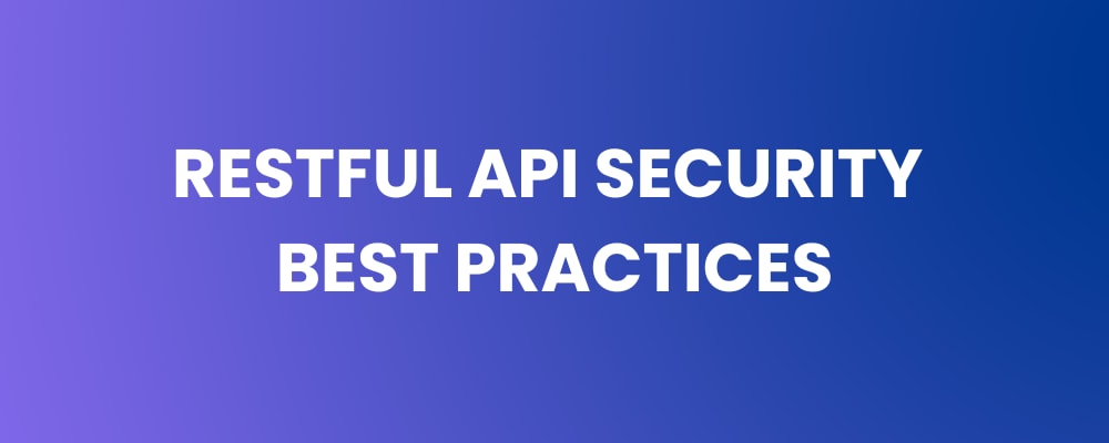 RESTful API Security Best Practices
