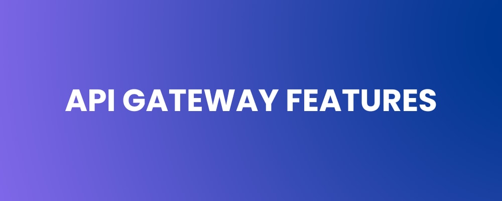 API Gateway Features