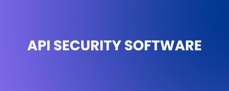 API Security Software — Empowering Organizations to Secure Digital Interactions at Scale